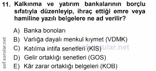 11. soru: Kalkınma ve yatırım bankalarının borçlu sıfatıyla düzenleyip, ihraç ettiği emre veya hamiline yazılı belgelere ne ad…