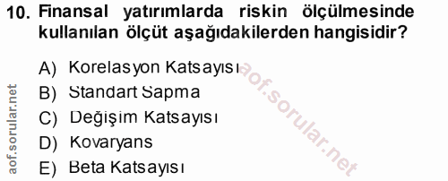 10. soru: Finansal yatırımlarda riskin ölçülmesinde kullanılan ölçüt aşağıdakilerden hangisidir? A) Korelasyon Katsayısı B) Sta…