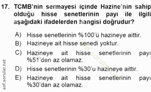 17. soru: TCMB'nin sermayesi içinde Hazine'nin sahip olduğu hisse senetlerinin payı ile ilgili aşağıdaki ifadelerden hangisi do…