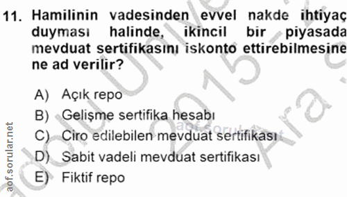 11. soru: Hamilinin vadesinden evvel nakde ihtiyaç duyması halinde, ikincil bir piyasada mevduat sertifikasını iskonto ettirebi…