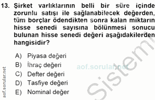 13. soru: Şirket varlıklarının belli bir süre içinde zorunlu satışı ile sağlanabilecek değerden, tüm borçlar ödendikten sonra k…