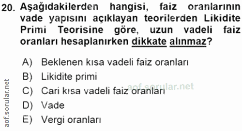 20. soru: Aşağıdakilerden hangisi, faiz oranlarının vade yapısını açıklayan teorilerden Likidite Primi Teorisine göre, uzun vad…