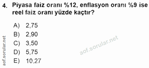 4. soru: Piyasa faiz oranı %12, enflasyon oranı %9 ise reel faiz oranı yüzde kaçtır? A) 2,75 B) 2,90 rular.n C) 3,50 aof.so D)…