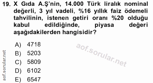 19. soru: X Gida A.Ş'nin, 14.000 Türk liralık nominal değerli, 3 yıl vadeli, %16 yıllık faiz ödemeli tahvilinin, istenen getiri…