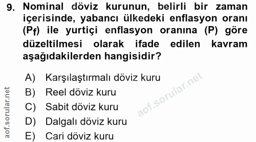 9. soru: Nominal döviz kurunun, belirli bir zaman içerisinde, yabancı ülkedeki enflasyon oranı (Pf) ile yurtiçi enflasyon oran…