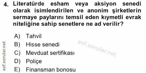 4. soru: Literatürde esham veya aksiyon senedi olarak isimlendirilen ve anonim şirketlerin sermaye paylarını temsil eden kıyme…