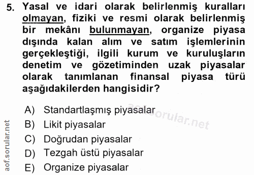 5. soru: Yasal ve idari olarak belirlenmiş kuralları olmayan, fiziki ve resmi olarak belirlenmiş bir mekânı bulunmayan, organi…