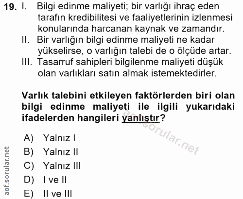 19. soru: I. Bilgi edinme maliyeti; bir varlığı ihraç eden tarafın kredibilitesi ve faaliyetlerinin izlenmesi konularında harca…