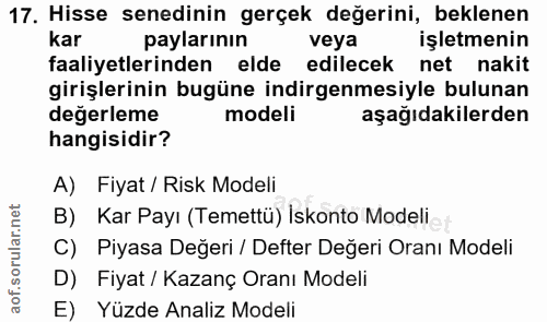 17. soru: Hisse senedinin gerçek değerini, beklenen kar paylarının veya işletmenin faaliyetlerinden elde edilecek net nakit gir…