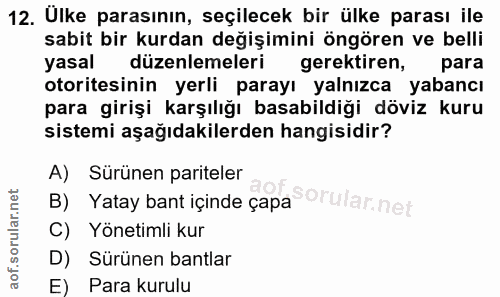 12. soru: Ulke parasının, seçilecek bir ülke parası ile sabit bir kurdan değişimini öngören ve belli yasal düzenlemeleri | gere…