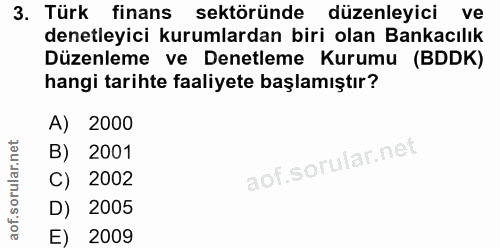 3. soru: Türk finans sektöründe düzenleyici ve denetleyici kurumlardan biri olan Bankacılık Düzenleme ve Denetleme Kurumu (BDD…