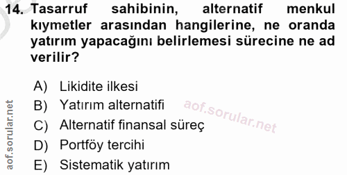 14. soru: Tasarruf sahibinin, alternatif menkul kıymetler arasından hangilerine, ne oranda yatırım yapacağını belirlemesi sürec…