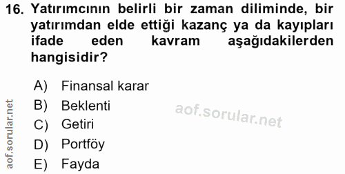 16. soru: Yatırımcının belirli bir zaman diliminde, bir yatırımdan elde ettiği kazanç ya da kayıpları ifade eden kavram aşağıda…