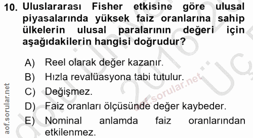 10. soru: Uluslararası Fisher etkisine göre ulusal piyasalarında yüksek faiz oranlarına sahip ülkelerin ulusal paralarının değe…