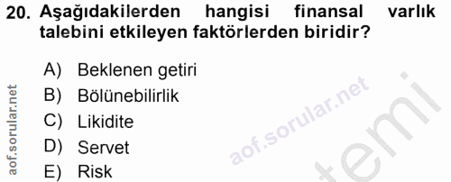 20. soru: Aşağıdakilerden hangisi finansal varlık talebini etkileyen faktörlerden biridir? A) Beklenen getiri B) Bölünebilirlik…
