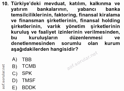 10. soru: Türkiye'deki mevduat, katılım, kalkınma ve yatırım bankalarının, yabancı banka temsilciliklerinin, faktoring, finansa…
