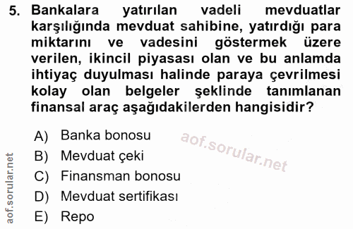 5. soru: Bankalara yatırılan vadeli mevduatlar karşılığında mevduat sahibine, yatırdığı para miktarını ve vadesini göstermek ü…