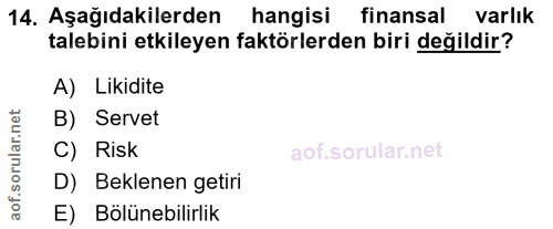 14. soru: Aşağıdakilerden hangisi finansal varlık talebini etkileyen faktörlerden biri değildir? A) Likidite B) Servet C) Risk…
