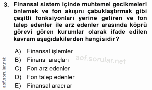 3. soru: Finansal sistem içinde muhtemel gecikmeleri önlemek ve fon akışını çabuklaştırmak gibi çeşitli fonksiyonları yerine g…