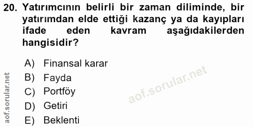 20. soru: Yatırımcının belirli bir zaman diliminde, bir yatırımdan elde ettiği kazanç ya da kayıpları ifade eden kavram aşağıda…