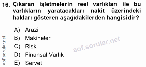 16. soru: Çıkaran işletmelerin reel varlıkları ile bu varlıkların yaratacakları nakit üzerindeki hakları gösteren aşağıdakilerd…