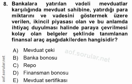 8. soru: Bankalara yatırılan vadeli mevduatlar karşılığında mevduat sahibine, yatırdığı para miktarını ve vadesini göstermek ü…