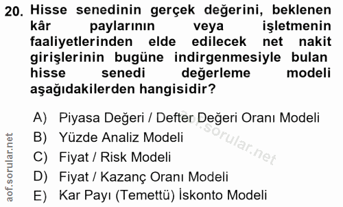 20. soru: Hisse senedinin gerçek değerini, beklenen kâr paylarının veya işletmenin faaliyetlerinden elde edilecek net nakit gir…