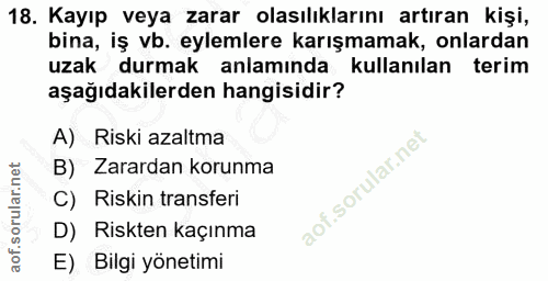 18. soru: Kayıp veya zarar olasılıklarını artıran kişi, bina, iş vb. eylemlere karışmamak, onlardan uzak durmak anlamında • kul…