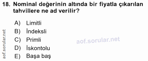 18. soru: Nominal değerinin altında bir fiyatla çıkarılan tahvillere ne ad verilir? A) Limitli orular.net B) Indeksli C) Primli…