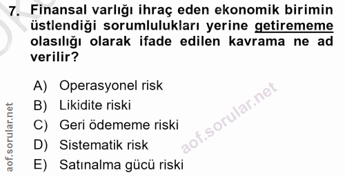 7. soru: Finansal varlığı ihraç eden ekonomik birimin üstlendiği sorumlulukları yerine getirememe olasılığı olarak ifade edile…