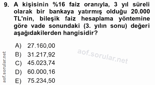 9. soru: A kişisinin %16 faiz oranıyla, 3 yıl süreli olarak bir bankaya yatırmış olduğu 20.000 TL'nin, bileşik faiz hesaplama…