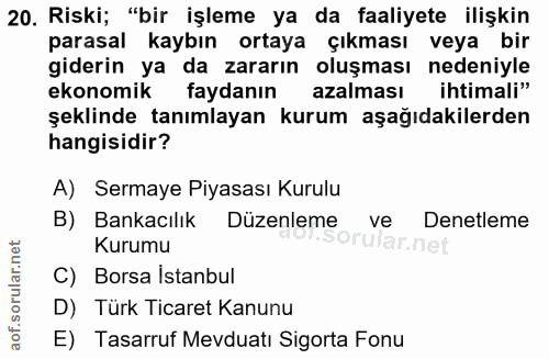 20. soru: Riski; "bir işleme ya da faaliyete ilişkin parasal kaybın ortaya çıkması veya bir giderin ya da zararın oluşması nede…