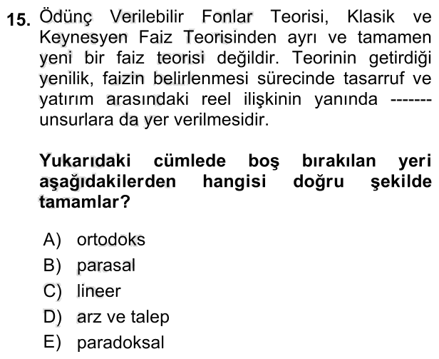 15. soru: Ödünç Verilebilir_ Fonlar Teorisi, Klasik ve Keynesyen Faiz Teorisinden ayrı ve tamamen yeni bir faiz teorisi değildi…