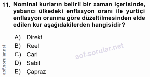 11. soru: Nominal kurların belirli bir zaman içerisinde, yabancı ülkedeki enflasyon oranı ile yurtiçi enflasyon oranına göre dü…