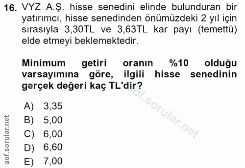 16. soru: VYZ A.Ş. hisse senedini elinde bulunduran bir yatırımcı, hisse senedinden önümüzdeki 2 yıl için sırasıyla 3,30TL ve 3…
