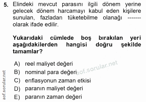 5. soru: Elindeki mevcut parasını ilgili dönem yerine gelecek dönem harcamayı kabul eden kişilere sunulan, fazladan tüketebilm…