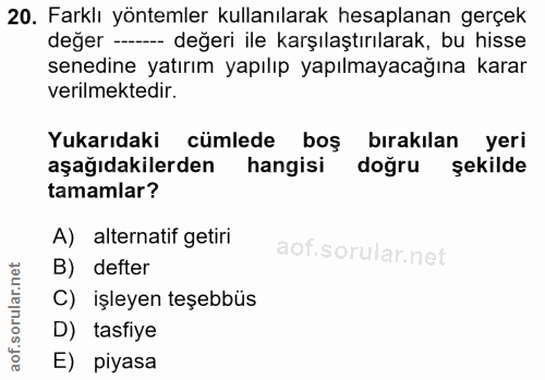 20. soru: Farklı yöntemler kullanılarak hesaplanan gerçek değer -- değeri ile karşılaştırılarak, bu hisse senedine yatırım yapı…