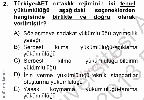 2. soru: Türkiye-AET ortaklık rejiminin iki temel yükümlülüğü aşağıdaki seçeneklerden hangisinde birlikte ve doğru olarak veri…