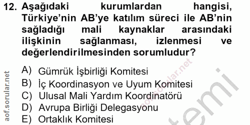12. soru: Aşağıdaki kurumlardan hangisi, Türkiye'nin AB'ye katılım süreci ile AB'nin sağladığı mali kaynaklar arasındaki ilişki…