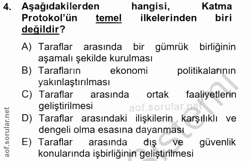 4. soru: Aşağıdakilerden hangisı, Katma Protokol'un temel | ilkelerinden biri değildir? A) Taraflar arasında bir gümrük birliğ…