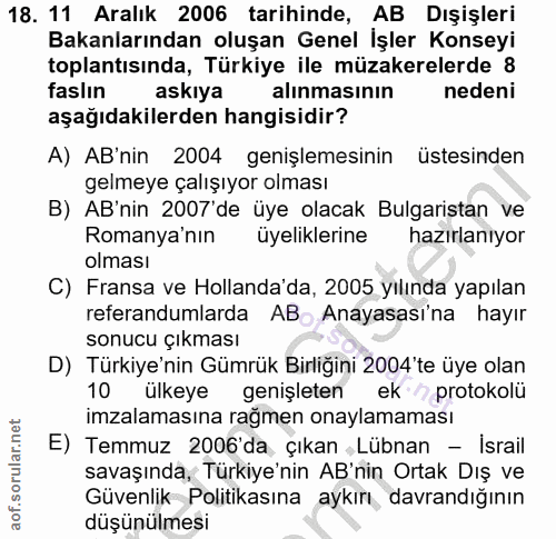 18. soru: 11 Aralık 2006 tarihinde, AB Dışişleri Bakanlarından oluşan Genel İşler Konseyi toplantısında, Türkiye ile müzakerele…