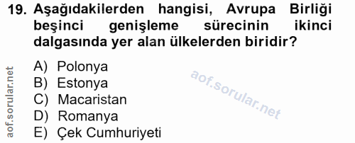 19. soru: Aşağıdakilerden hangisi, Avrupa Birliği beşinci genişleme sürecinin ikinci dalgasında yer alan ülkelerden biridir? A)…