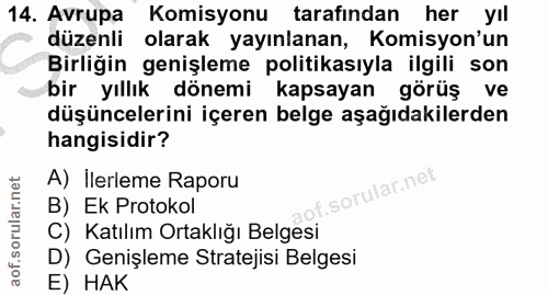 14. soru: Avrupa Komisyonu tarafından her yıl düzenli olarak yayınlanan, Komisyon'un Birliğin genişleme politikasıyla ilgili so…