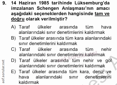 9. soru: 14 Haziran 1985 tarihinde Lüksemburg'da imzalanan Schengen Anlaşması'nın amacı aşağıdaki seçeneklerden hangisinde tam…