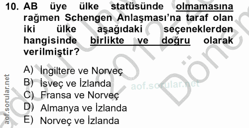 10. soru: AB üye ülke statüsünde olmamasına rağmen Schengen Anlaşması'na taraf olan iki ülke aşağıdaki ( seçeneklerden hangisin…