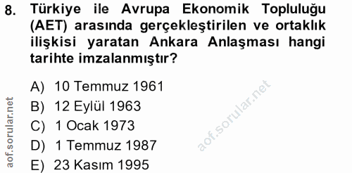 8. soru: Türkiye ile Avrupa Ekonomik Topluluğu (AET) arasında gerçekleştirilen ve ortaklık ilişkisi yaratan Ankara Anlaşması h…