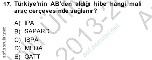 17. soru: Türkiye'nin AB'den aldığı hibe hangi mali araç çerçevesinde sağlanır? A) IPA 13 B) SAPARD C) ISPA D) MEDA E) GATT