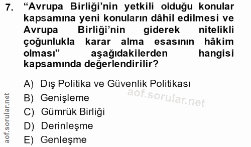 7. soru: "Avrupa Birliği'nin yetkili olduğu konular kapsamına yeni konuların dâhil edilmesi ve Avrupa Birliği'nin giderek nite…