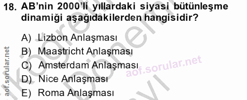 18. soru: AB'nin 2000 li yıllardaki siyasi bütünleşme dinamiği aşağıdakilerden hangisidir? A) Lizbon Anlaşması B)_ Maastricht A…