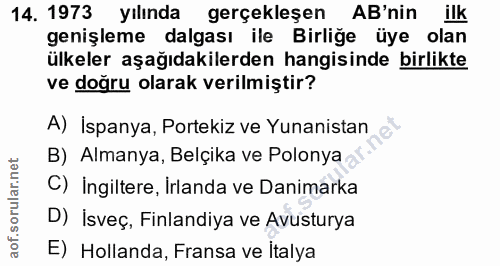 14. soru: 1973 yılında gerçekleşen AB'nin ilk genişleme dalgası ile Birliğe üye olan ülkeler aşağıdakilerden hangisinde birlikt…